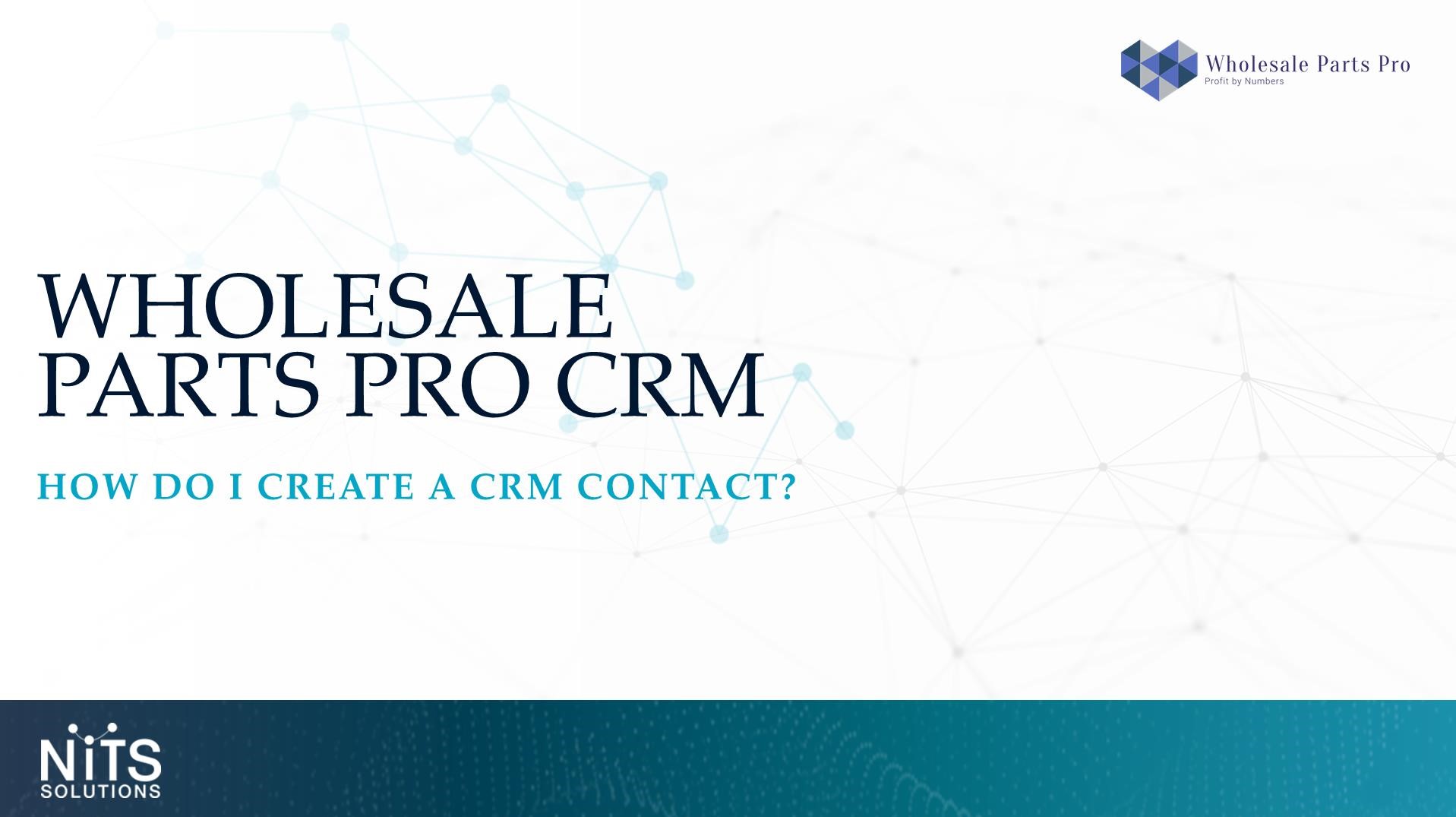 how-do-i-create-a-crm-contact-wholesale-parts-pro-crm-training-microsite